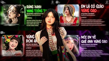 TỔNG HỢP NHẠC TÂY BẮC REMIX GÂY BÃO - Rừng Xanh Vang Tiếng Ta Lư, Em Là Cô Giáo Vùng Cao Remix