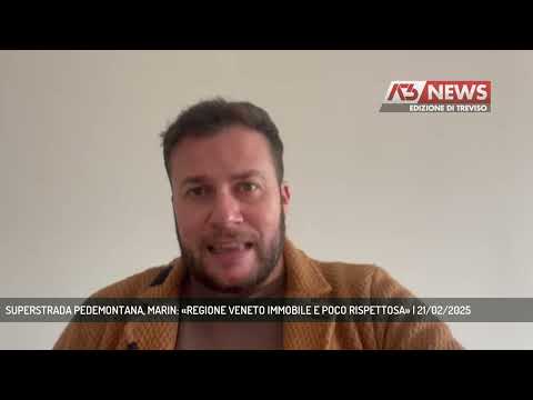 SUPERSTRADA PEDEMONTANA, MARIN: «REGIONE VENETO IMMOBILE E POCO RISPETTOSA» | 21/02/2025