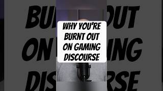 Why You’re Burnt Out on Gaming Discourse #videogames #gamingvideos #pcgaming #gamingshorts