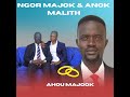 Ngor Majok Anok Malith Ahou MAjook South Sudanese Music 2026