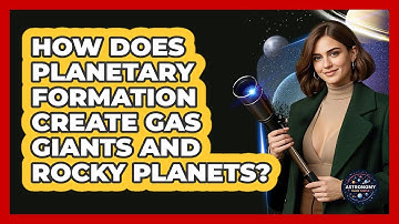 How Does Planetary Formation Create Gas Giants And Rocky Planets? - Astronomy Made Simple