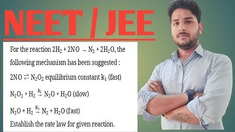 For the reaction, mechanism of the reaction 2NO + 2H2 = N2 +2H2O step 1: