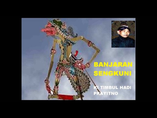 BANJARAN SENGKUNI KI TIMBUL HADI PRAYITNO FULL class=