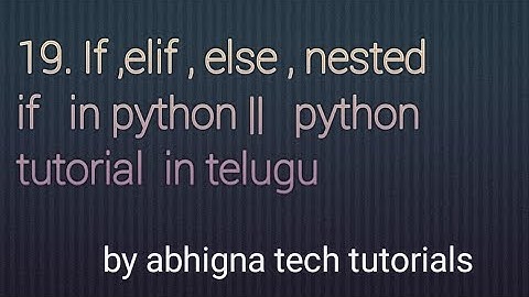 19. If ,elif, else ,nested if  in python  || python  tutorials in telugu