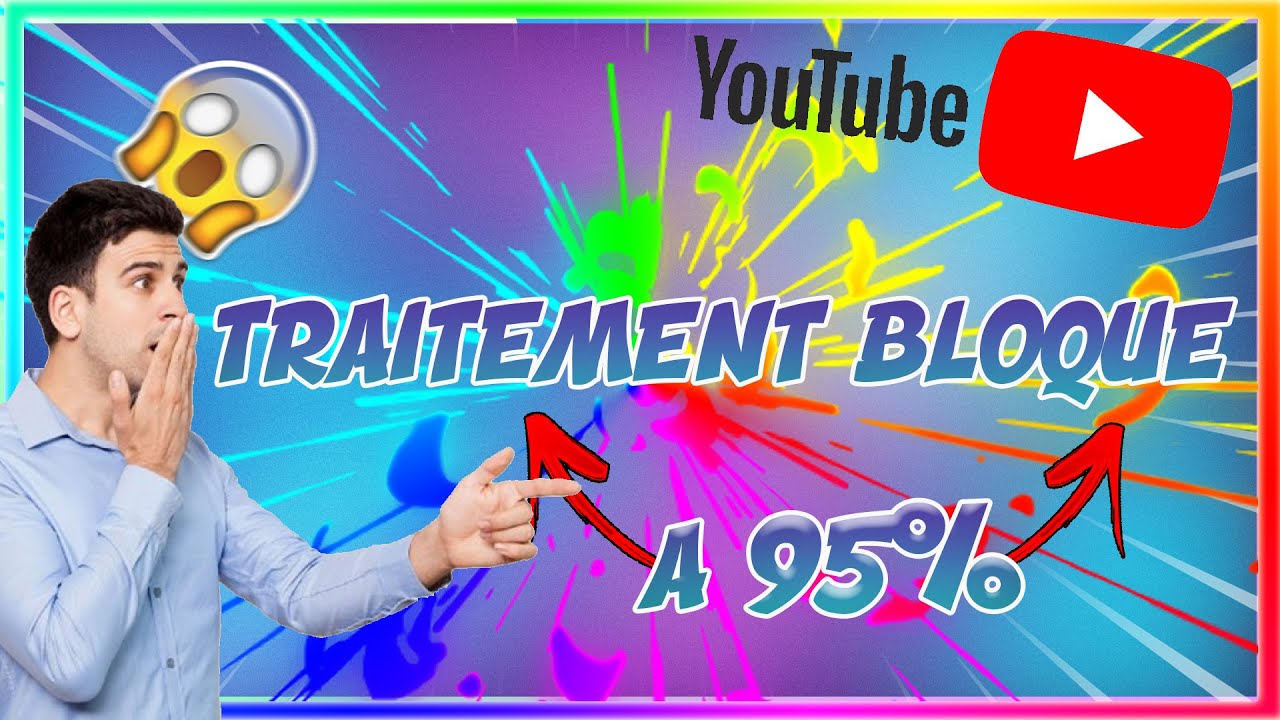 Rsolution du Traitement YouTube bloqu  950