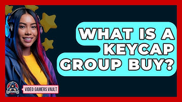 What Is A Keycap Group Buy? - Video Gamers Vault