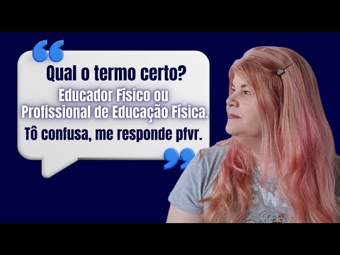 Qual a diferença entre Educador Físico, Profissional de Educação Física? Qual a forma correta?