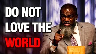 DO NOT LOVE THE WORLD | VODDIE BAUCHAM｜ WORD BASE PRAYER TV