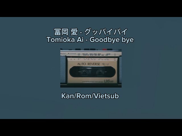 Tomioka Ai - Goodbye bye (eye to eye) Kan/Rom/Vietsub #eyetoeye class=