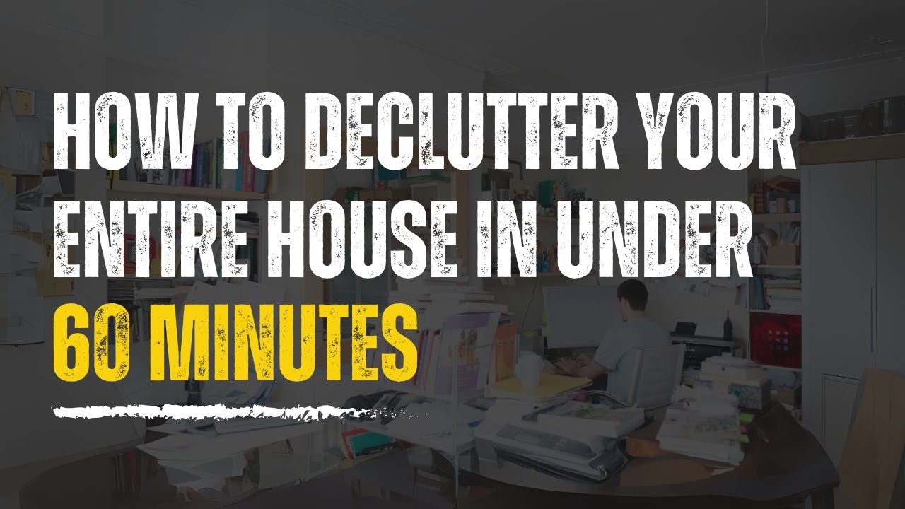 How to Declutter Your Entire Home in Under 60 Minutes (It's REALLY ...