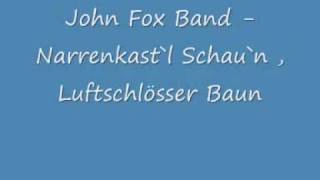 John Fox Band - Narrenkastl Schaun, Luftschlösser Baun chords