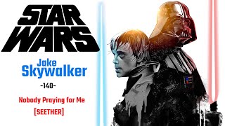 STAR WARS: Luke Skywalker - Nobody Praying For Me [Seether]