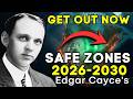 GET OUT NOW Edgar Cayce S 5 Safe Zones For 2026 2030 The Map