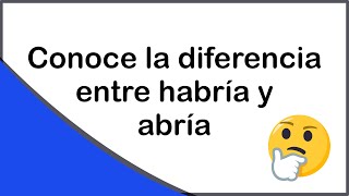 Diferencia entre habría y abría (Clases de ortografía)