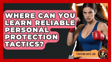 Where Can You Learn Reliable Personal Protection Tactics? - Fighting Arts Lab