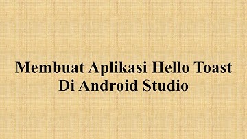 Membuat Program Aplikasi Hello Toast