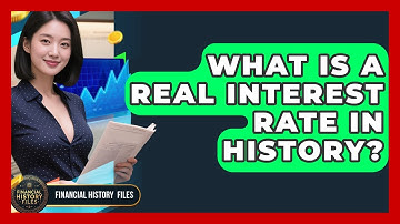 What Is A Real Interest Rate In History? - Financial History Files