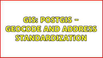 GIS: PostGIS - geocode and address standardization