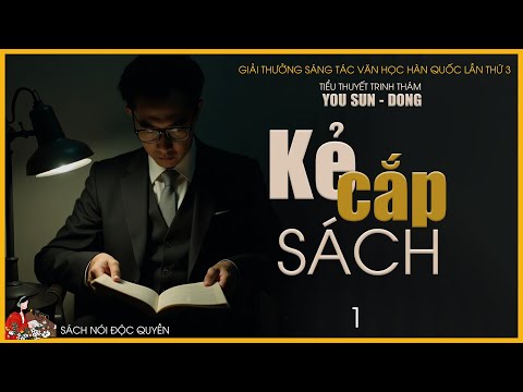 Video ĐỘC QUYỀN: KẺ CẮP SÁCH (TẬP 1/3)| Tiểu thuyết trinh thám GÂY  SỐT tại Hàn Quốc| You Sun-Dong - youtube