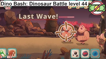 Dino Bash: Dinosaur Battle level 44 [without MONEY]