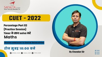 CUET 2022 Classes | Percentage Part 03 (Practice Session) | Maths | By Chandan Sir