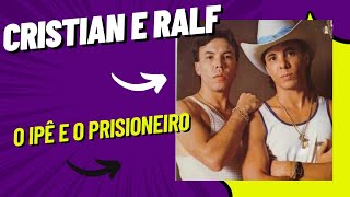 Chrystian e Ralf O ipê e o Prisioneiro (original)