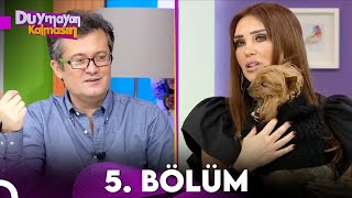 Duymayan Kalmasın 5.Bölüm
