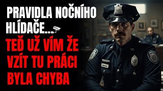 PRAVIDLA NOČNÍHO HLÍDAČE... TEĎ UŽ VÍM ŽE VZÍT TU PRÁCI BYLA CHYBA - Creepypasta CZ