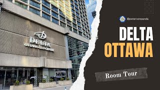 Delta Hotels by Marriott Ottawa City Centre Room Tour