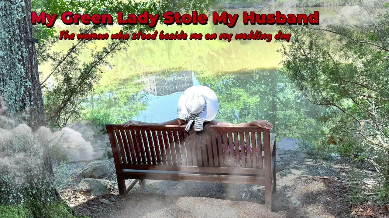 The Green Lady Stole My Husband 8-17-25