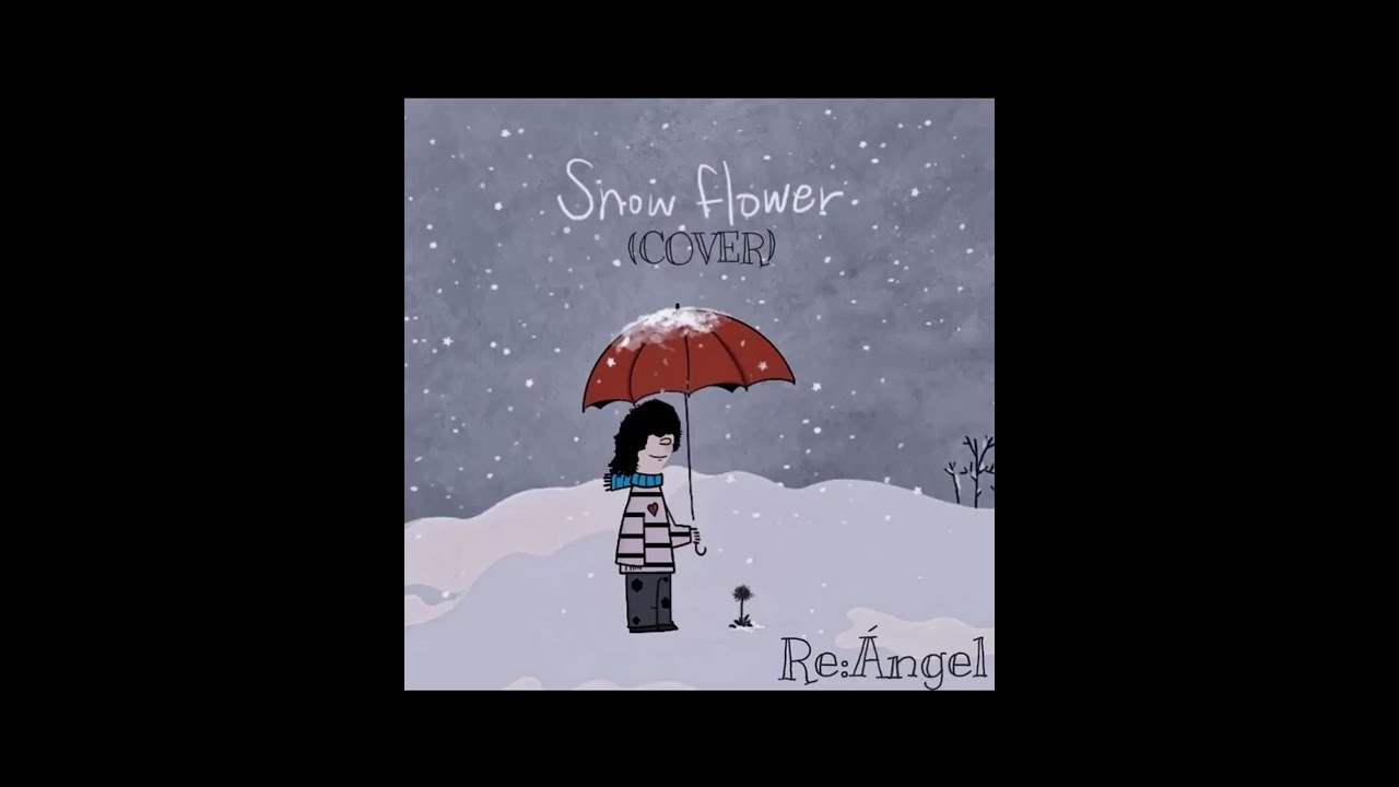 Snow Flower V (Cover en Español) ReÁngel YouTube