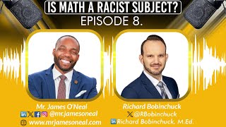 Is Math a Racist Subject? - Engaging with Richard Bobinchuck - Episode 8