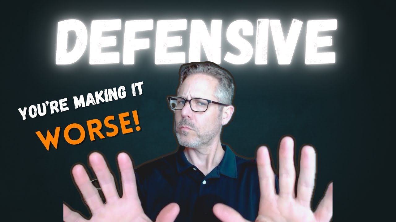 Top 5 Ways You're Defensive And Don't Even Know It