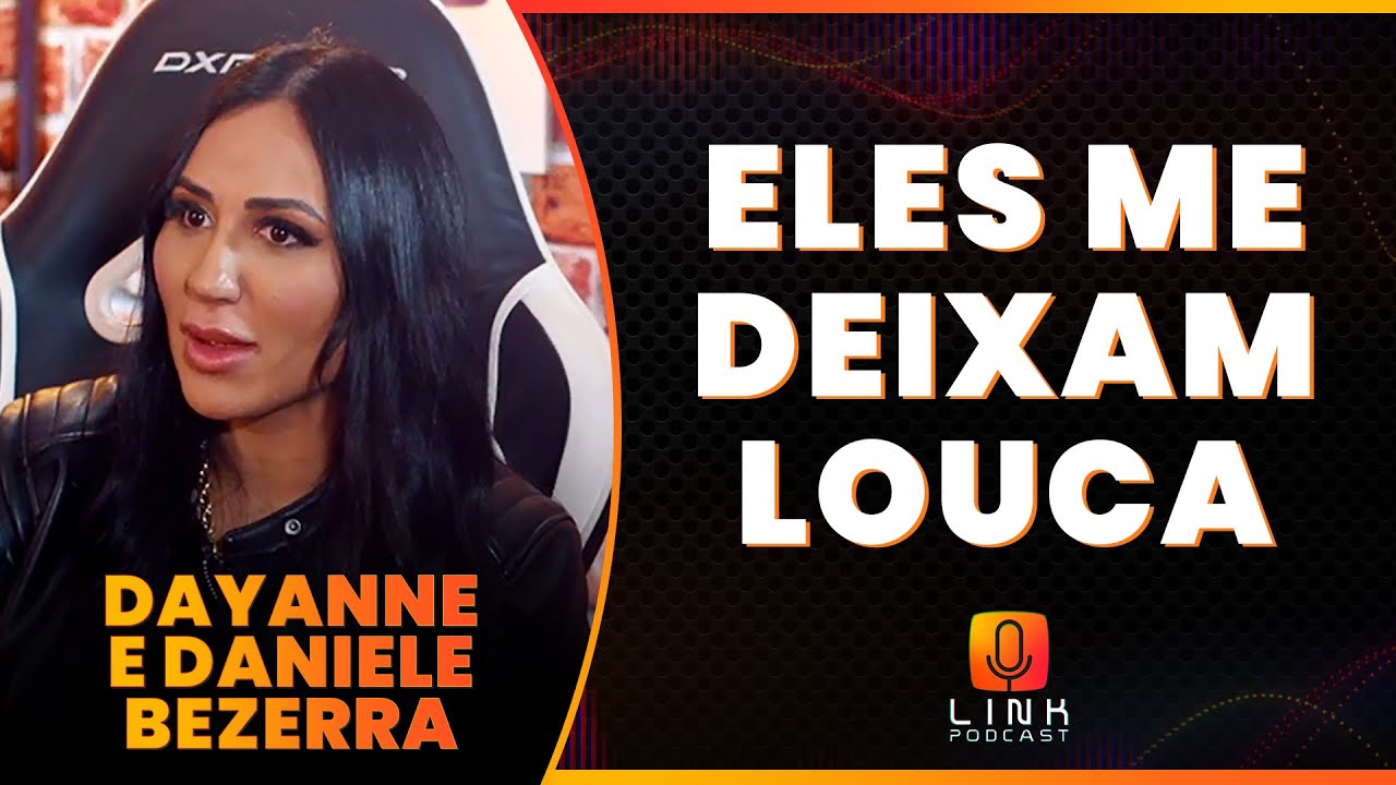 LEVO MEUS “VIADOS” PRA TODO LUGAR | DAYANNE BEZERRA E DANIELE BEZERRA | LINK PODCAST