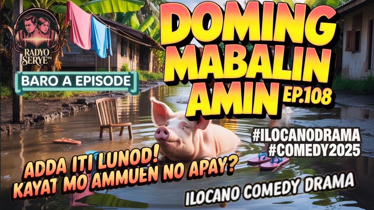 Doming Mabalin Amin Ep.108 – Adda Iti Lunod! Kayat Mo Ammuen No Apay? (Ilocano Comedy Drama)