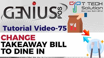 Genius POS Advance Tutorial 75: Change Takeaway Bill to Dine In【T Tech Solution Sabah】