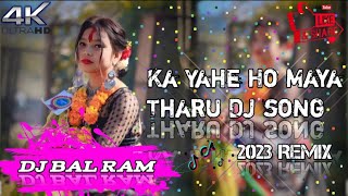 Ka Yahe Ho Maya Tharu song (Kailali top Remix)Dj song 2023