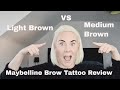 Maybelline Brow Tattoo Tint // Light Brown vs Medium Brown