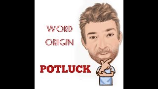 English Tutor Nick P Word Origins (226) Potluck