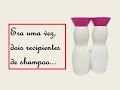 REUTILIZANDO EMBALAGENS de SHAMPOO /ARTE com PET