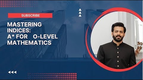 Indices O levels 4024 IGCSE 0580