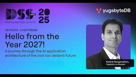 DSS Asia 2025 Keynote : Hello from the Year 2027!