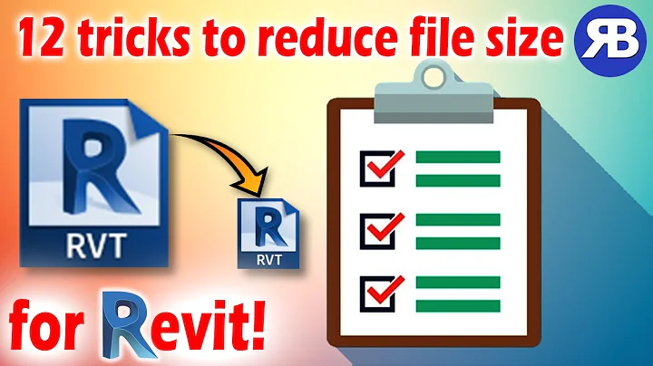 12 Simple Tricks to Reduce Revit File Size!