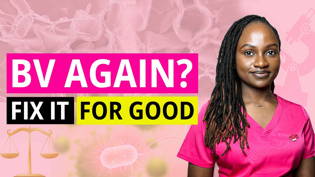 Here's Why You Keep Getting BV - BACTERIAL VAGINOSIS