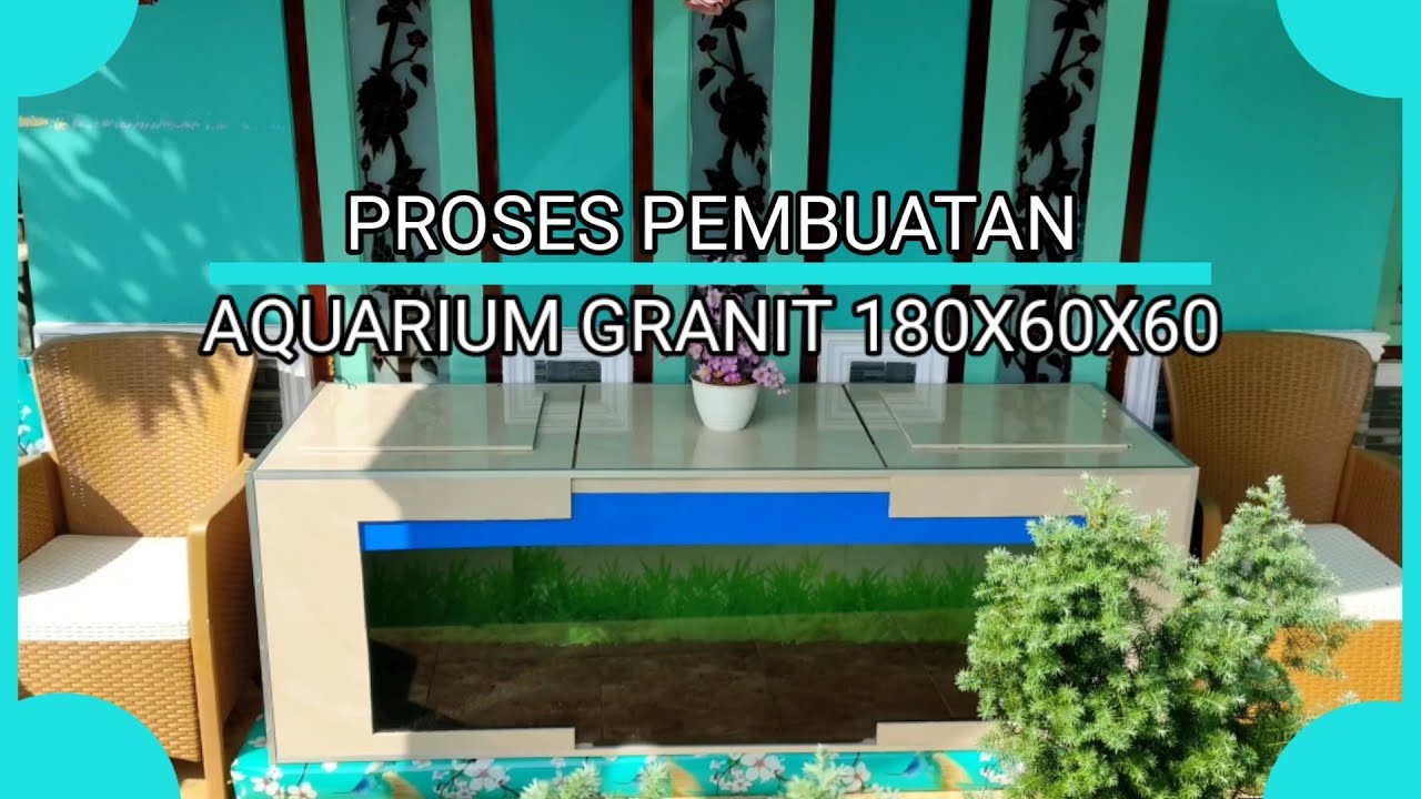 PROSES PEMBUATAN AQUARIUM GRANIT 180X60X60