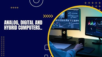 4  Analog, Digital, and Hybrid Computer