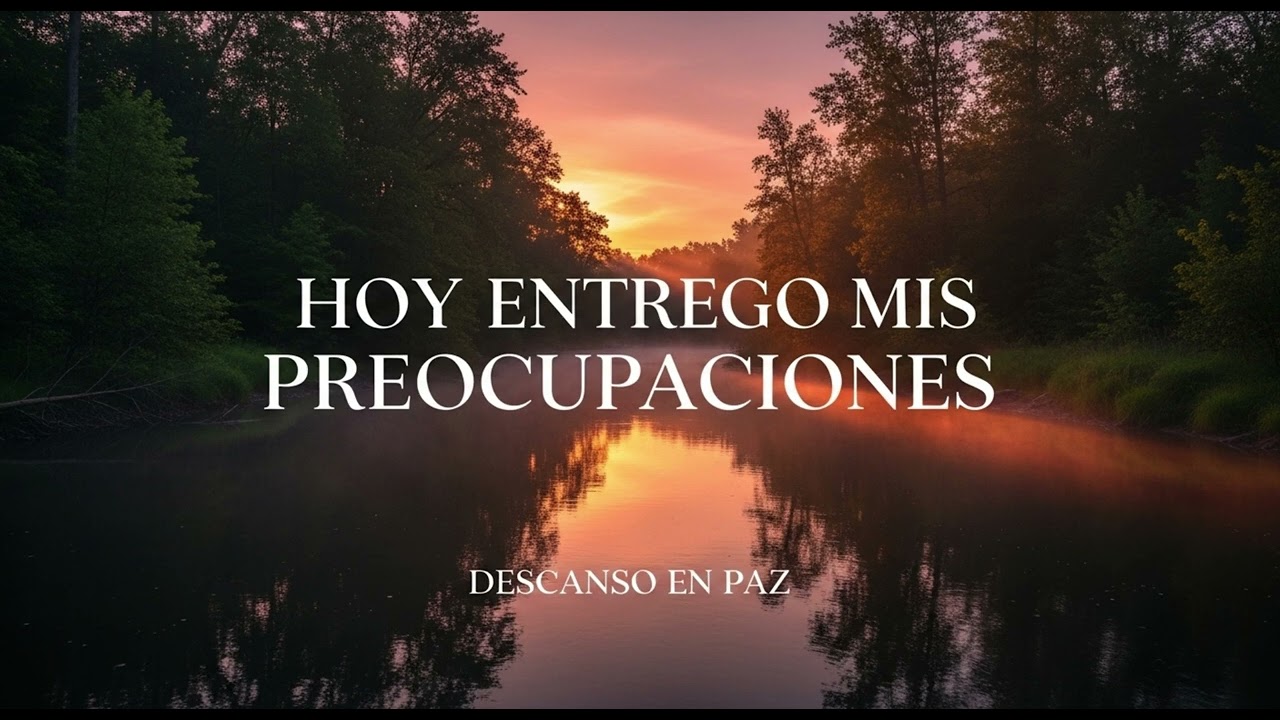 HOY ENTREGO MIS PREOCUPACIONES