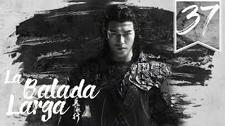 【SUB ESPAÑOL】⭐ Drama: The Long Ballad - La Balada Larga. (Episodio 37)