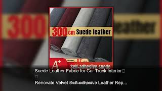 Suede Leather Fabric For Car Truck Interior Renovate,Velvet Self-Adhesive Leather Repair Sticke