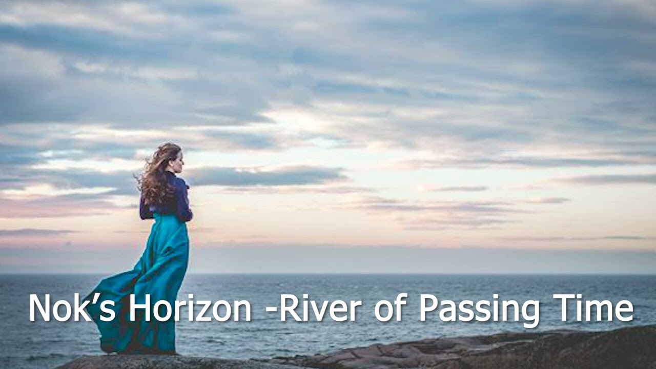 Nok’s Horizon  River of Passing Time